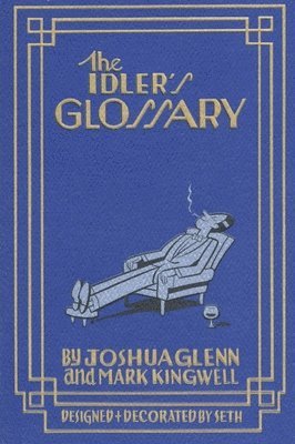 Joshua Glenn, Mark Kingwell - Idler's Glossary, Häftad