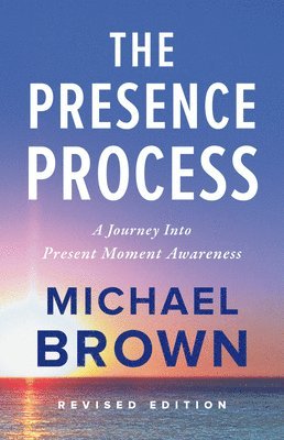 Michael Brown - The Presence Process, Häftad