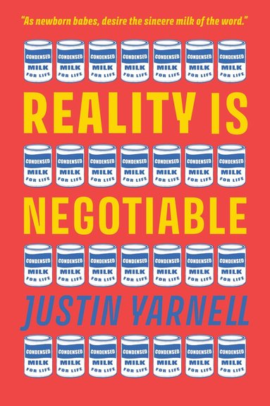 Justin Yarnell - Reality Is Negotiable, Häftad