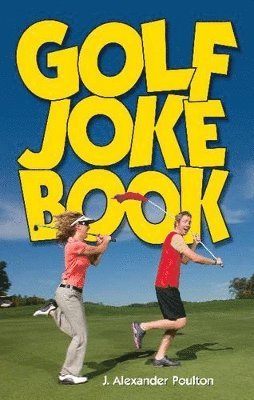 J. Alexander Poulton, J Alexander Poulton - Golf Joke Book, Häftad