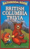 bokomslag Bathroom book of british columbia trivia - weird, wacky and wild