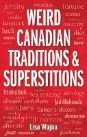 bokomslag Weird Canadian Traditions And Superstitions