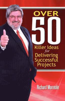 bokomslag Over 50 Killer Ideas for Delivering Successful Projects