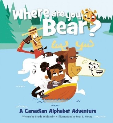 Where Are You, Bear?: A Canadian Alphabet Adventure 1