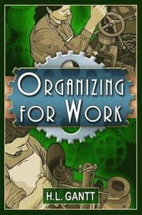 bokomslag Organizing for Work, by Gantt