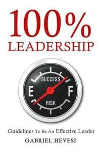 bokomslag 100% Leadership: Guidelines for Successful Leaders