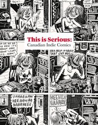 bokomslag THIS IS SERIOUS: Canadian Indie Comics