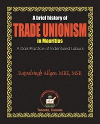 bokomslag A Brief History of Trade Unionism in Mauritius