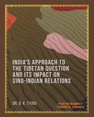 India's Approach to the Tibetan Question and its Impact on Sino-Indian Relations 1