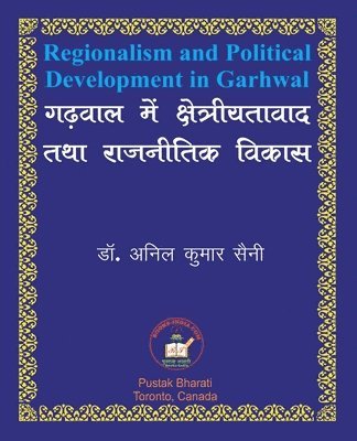 bokomslag Regionalism and Political Development in Garhwal ????? ??? ?????????????? ??? ????