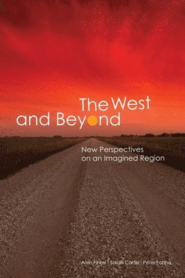 Alvin Finkel, Sarah Carter, Peter Fortna - West and Beyond, Häftad