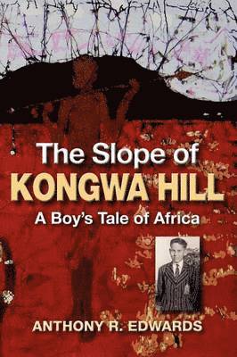 Anthony R. Edwards - Slope of Kongwa Hill, Häftad