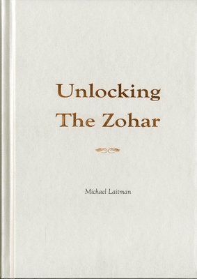 Michael Laitman, PhD Laitman, Rav Michael - Unlocking the Zohar, Inbunden