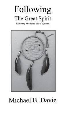 Michael B Davie - Following the Great Spirit, Inbunden