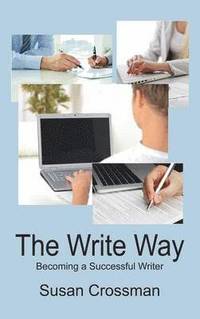 bokomslag The Write Way: Becoming a Succcessful Writer