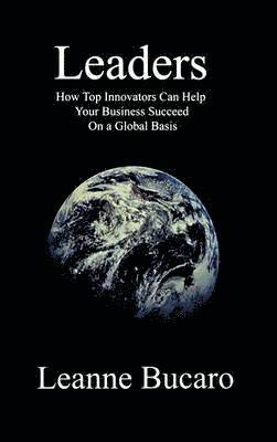 bokomslag Leaders: How Top Innovators Can Help Your Business Succeed on a Global Basis