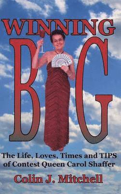 Colin Mitchell, Michael B. Davie, Michael B Davie - Winning Big: The Life, Loves, Times and Tips of Contest Queen Carol Shaffer (Biography/Contest Tips), Inbunden