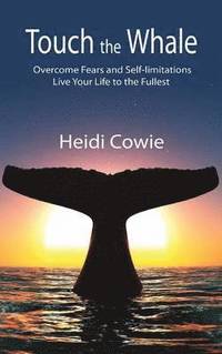 bokomslag Touch the Whale: Overcome Fears and Self-Limitations