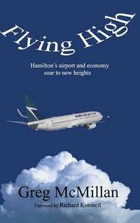 bokomslag Flying High: Hamilton's Airport and Economy Soar to New Heights (Business/Airport)