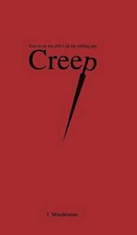 bokomslag Creep: You're on My Hit List for Calling Me