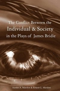 bokomslag The Conflict Between the Individual & Society in the Plays of James Bridie