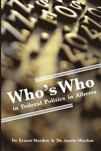 bokomslag Who's Who in Federal Politics in Alberta