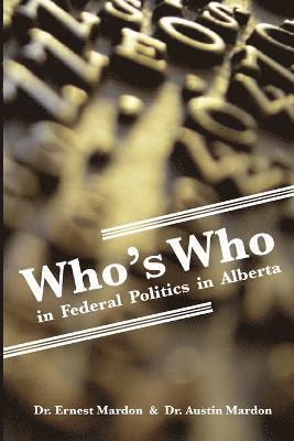 Who's Who in Federal Politics in Alberta 1