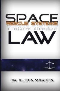 bokomslag Space Rescue Systems In the Context of International Law