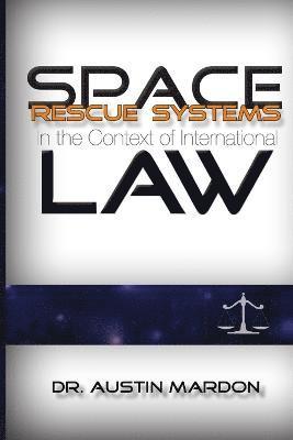 Space Rescue Systems In the Context of International Law 1