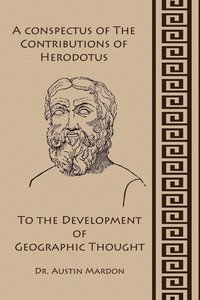 bokomslag A Conspectus of the Contribution of Herodotos to the Development of Geographic Thought