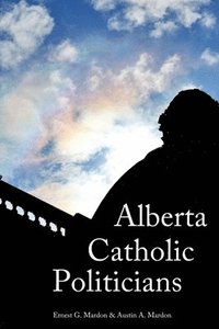 bokomslag Alberta Catholic Politicians