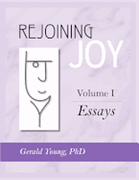 bokomslag Rejoining Joy: Volume 1 Essays