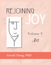 bokomslag Rejoining Joy: Volume 5 Art