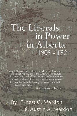 Austin Mardon - Liberals in Power in Alberta 1905-1921, Häftad