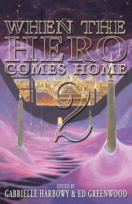 Gabrielle Harbowy, Ed Greenwood - When the Hero Comes Home, Häftad