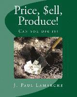 Price, $ell, Produce!: Can you dig it? 1