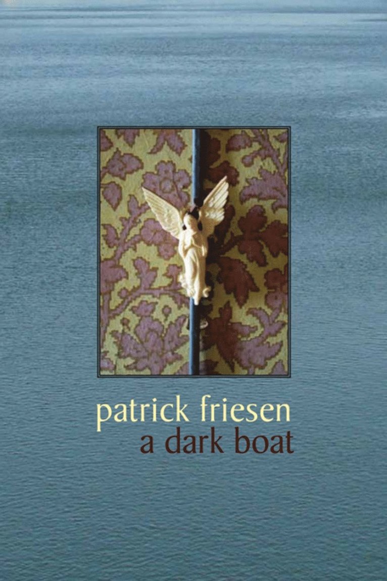 Patrick Friesen - Dark Boat, Häftad