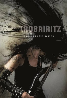 Catherine Owen - Trobairitz, Häftad