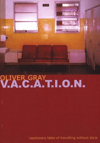 Oliver Gray - V.A.C.A.T.I.O.N., Häftad