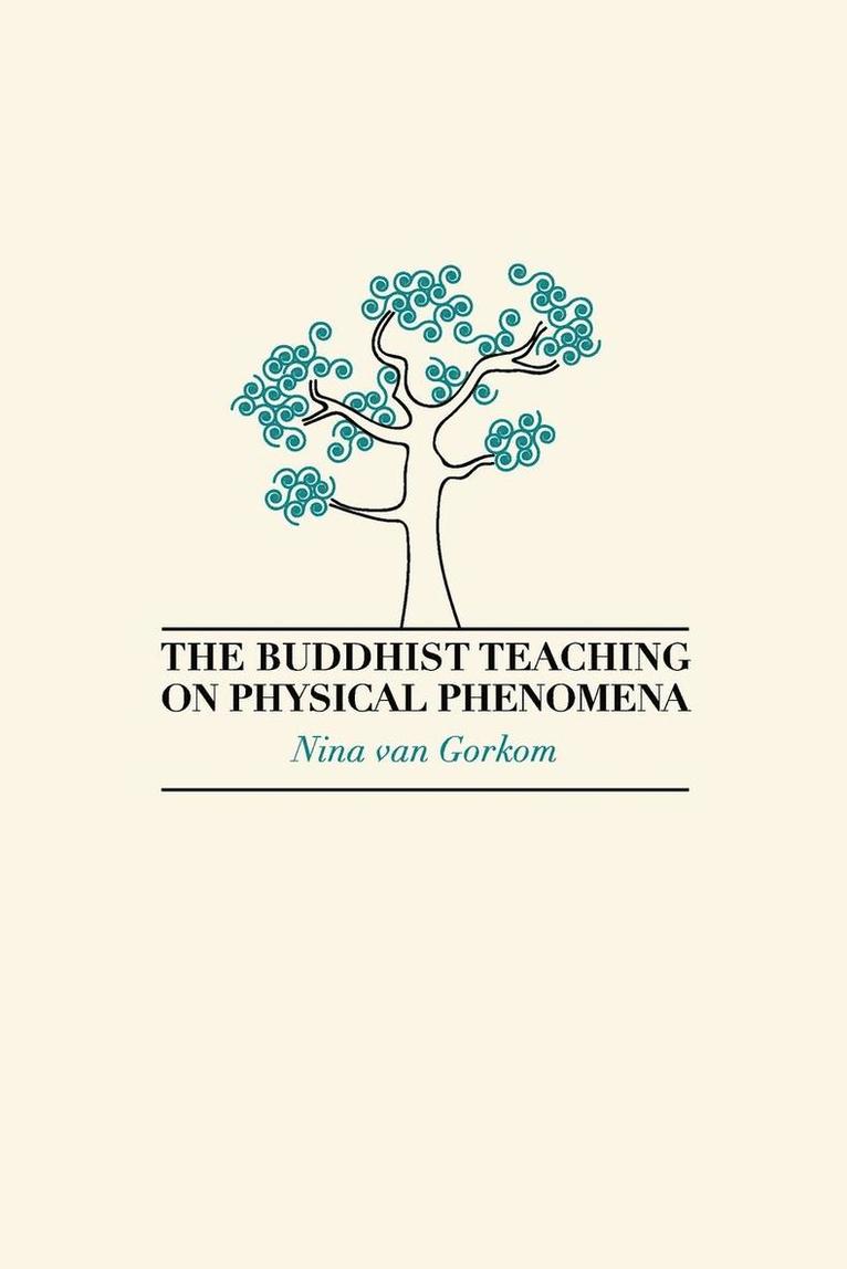 Nina van Gorkom, Nina Van Gorkom, Nina Van Gorkom - Buddhist Teaching on Physical Phenomena, Häftad