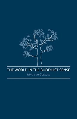 Nina Van Gorkom, Nina van Gorkom, Nina Van Gorkom - World in the Buddhist Sense, Häftad