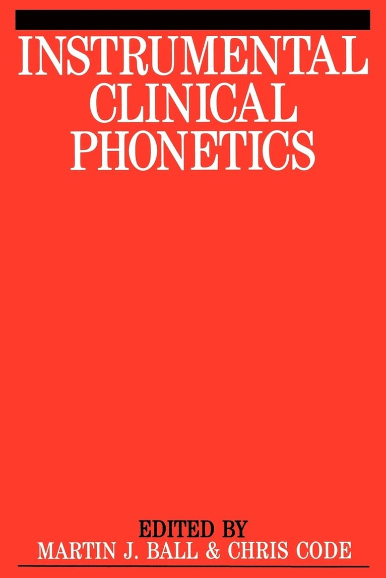 Ball, Martin J. Ball, Chris Code, Martin J Ball - Instrumental Clinical Phonetics, Häftad