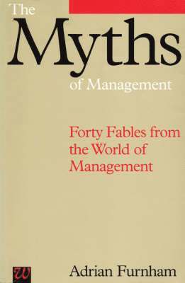 Adrian Furnham, UK) Furnham, Adrian (University College London - Myths of Management, Häftad