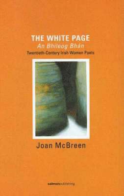 bokomslag White Page / An Bhileog Bhan: Twentieth Century Irish Women Poets (2007 Edition)