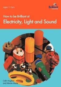 bokomslag How to be Brilliant at Electricity, Light and Sound