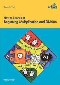 bokomslag How to Sparkle at Beginning Multiplication and Division