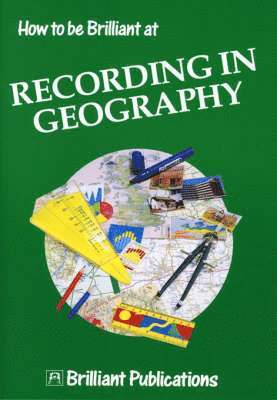 bokomslag How to be Brilliant at Recording in Geography