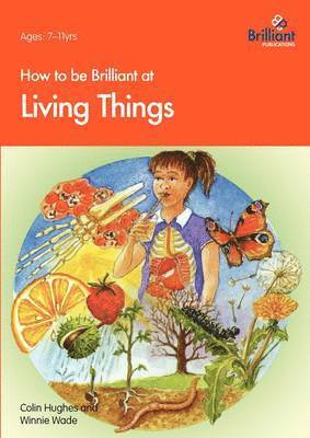 Colin Hughes, Winnie Wade - How to be Brilliant at Living Things, Häftad