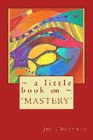 bokomslag A little book on MASTERY