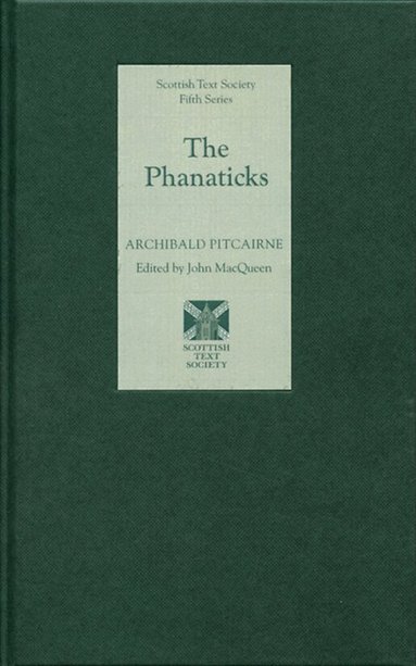 Archibald Pitcairne, John MacQueen, John MacQueen - The Phanaticks, Inbunden